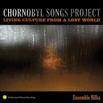 Cover of the recording “Chornobyl Songs Project: Living Culture from a Lost World.”